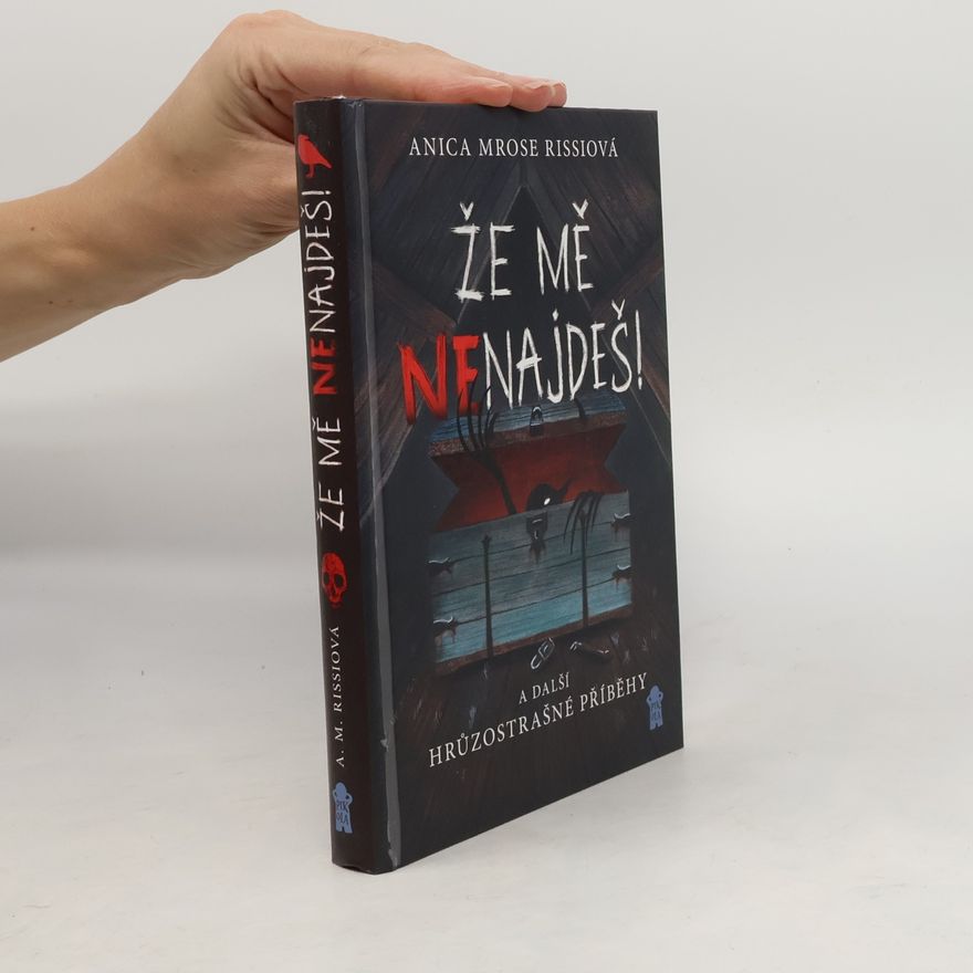 Anica Mrose Rissi Že mě nenajdeš! A další hrůzostrašné příběhy