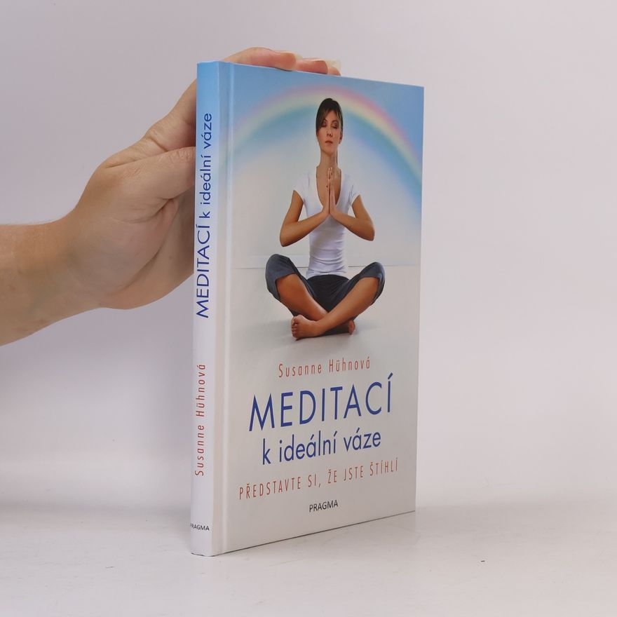 Susanne Hühn Meditací k ideální váze: Představte si, že jste štíhlí