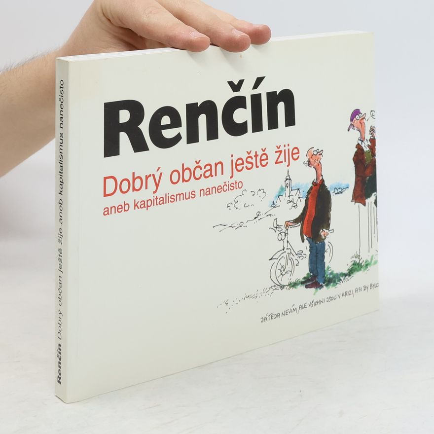 Vladimír Renčín Dobrý občan ještě žije, aneb, Kapitalismus nanečisto