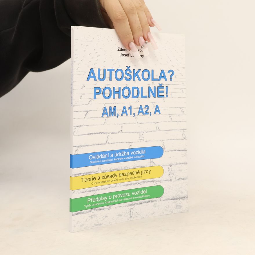 Josef Lakomý Autoškola? Pohodlně! : pro skupiny AM, A1, A2 a A