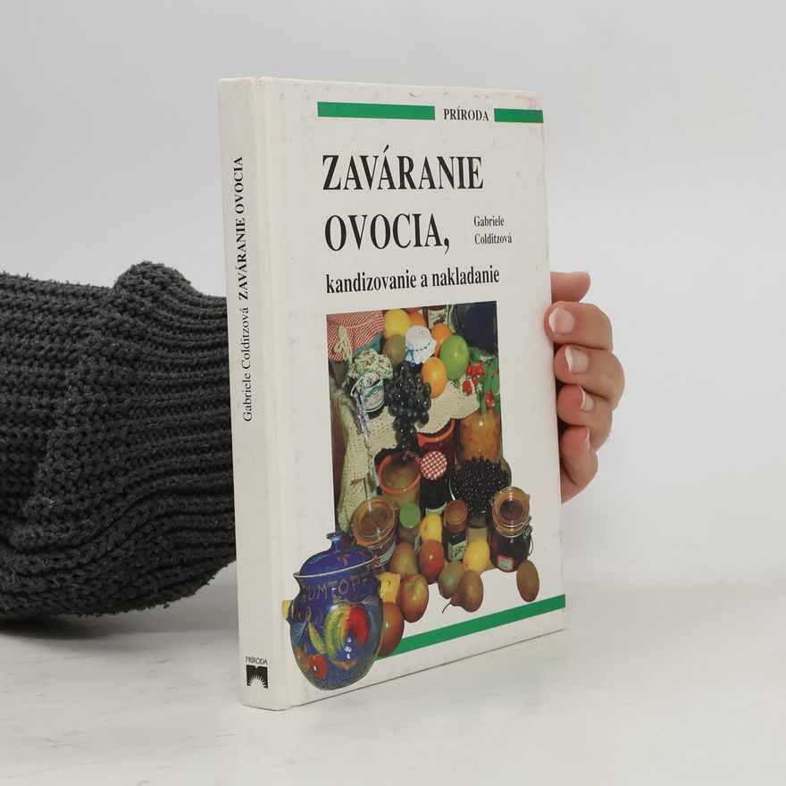 Gabriele Colditz Zaváranie ovocia, kandizovanie a nakladanie