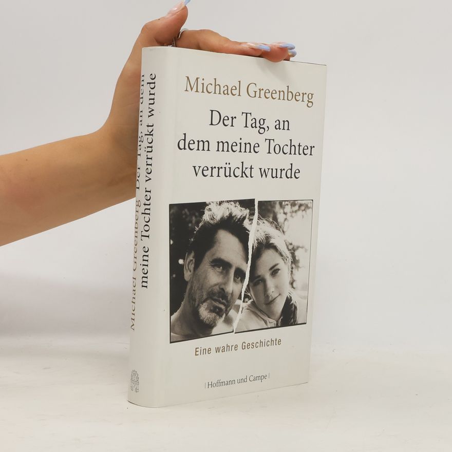 Michael Greenberg Der Tag, an dem meine Tochter verrückt wurde