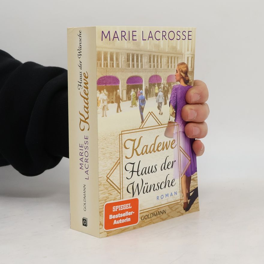 Marie Lacrosse KaDeWe. Haus der Wünsche. Roman - Die Kaufhaus-Saga 2