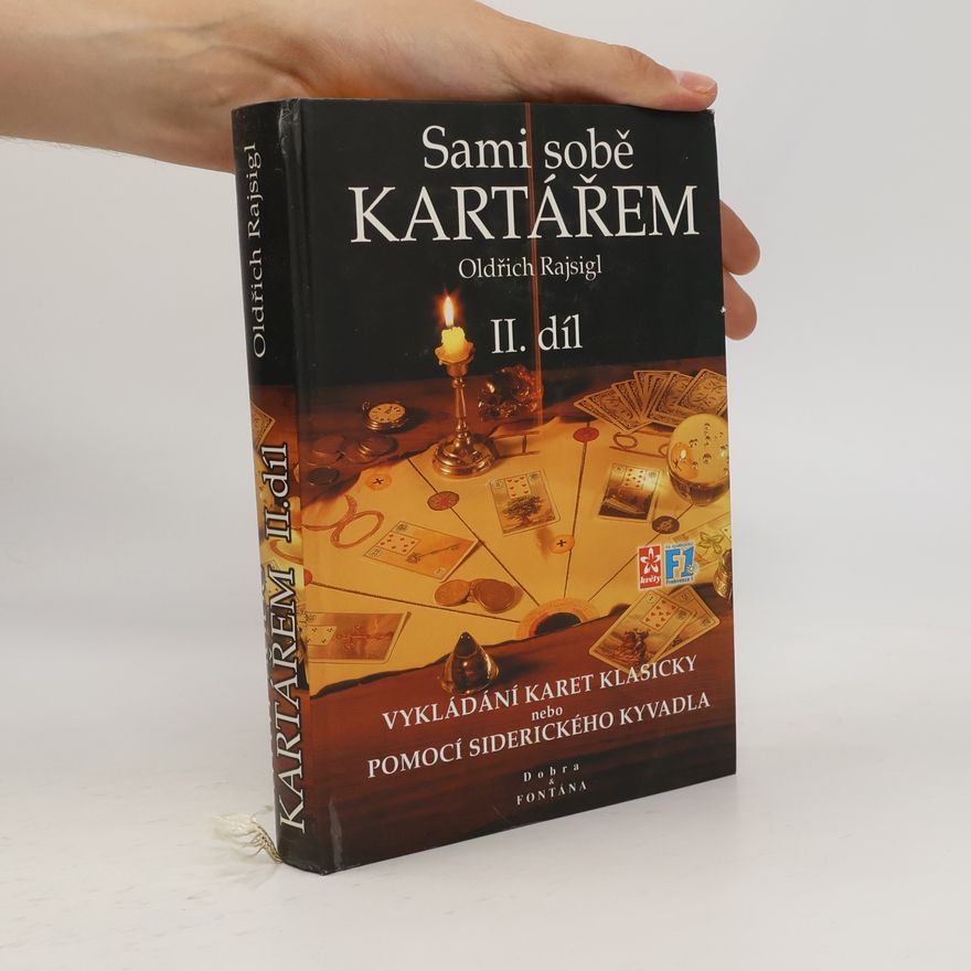 Oldřich Rajsigl Sami sobě kartářem. II. díl, Věštění z karet klasicky nebo pomocí siderického kyvadla
