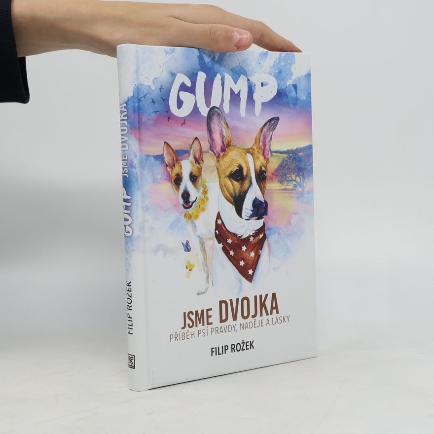 Filip Rožek Gump jsme dvojka: Příběh psí pravdy, naděje a lásky