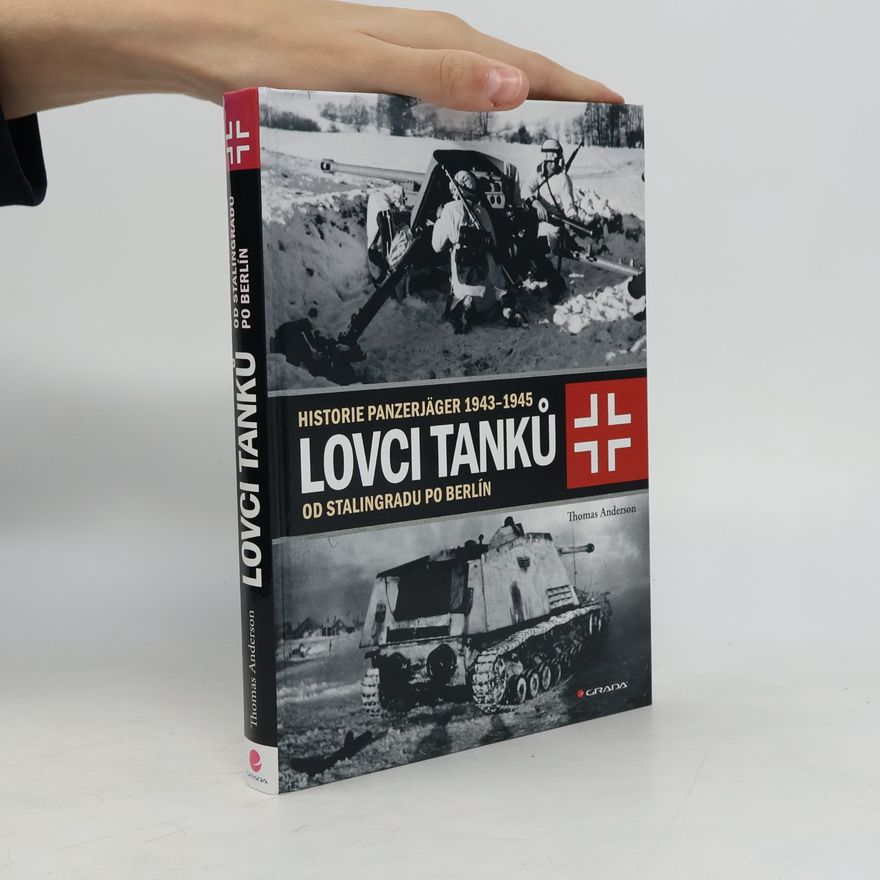 Thomas Anderson Lovci tanků. od Stalingradu po Berlín