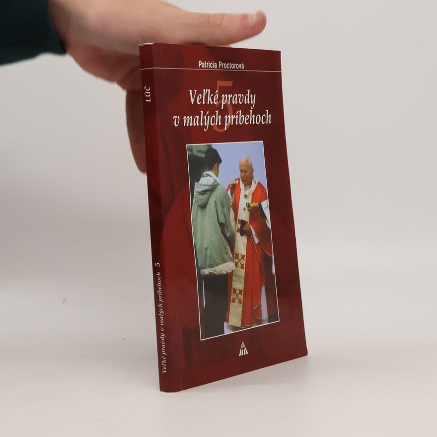 Patricia Proctor Veľké pravdy v malých príbehoch 5.