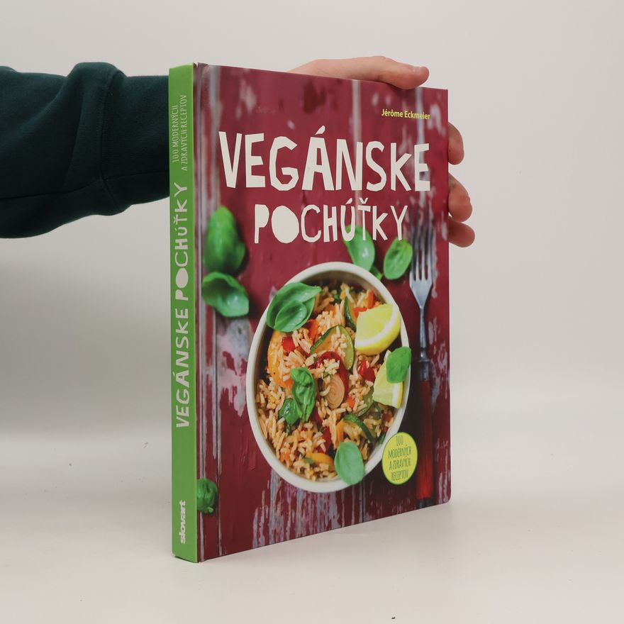 Jérôme Eckmeier Vegánske pochúťky. 100 moderných a zdravých receptov