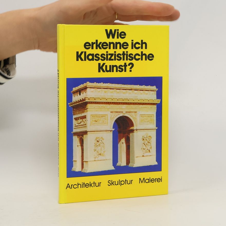 Gerd Betz Wie erkenne ich klassizistische Kunst?