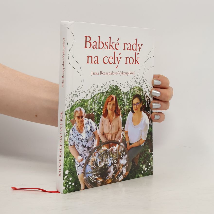 Jaroslava Rozsypalová Vykoupilová Babské rady na celý rok