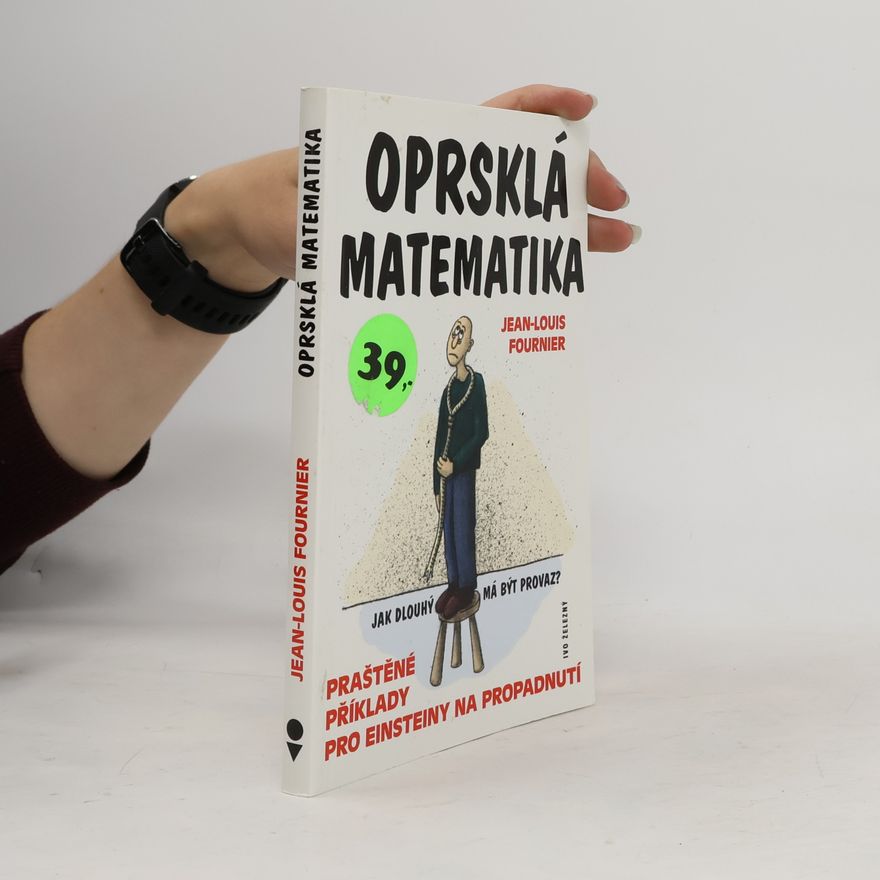 Jean-Louis Fournier Oprsklá matematika. Praštěné příklady pro Einsteiny na propadnutí