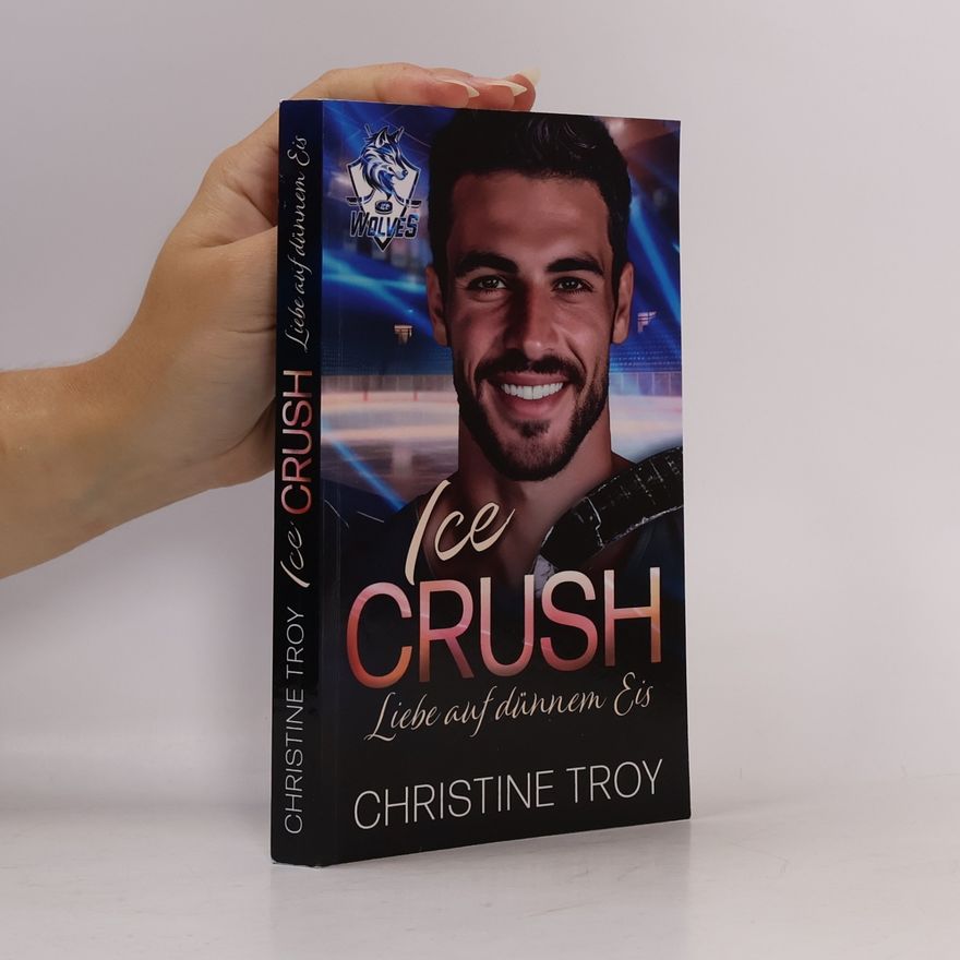 Christine Troy Ice Wolves - 2: Ice Crush: Liebe auf dünnem Eis