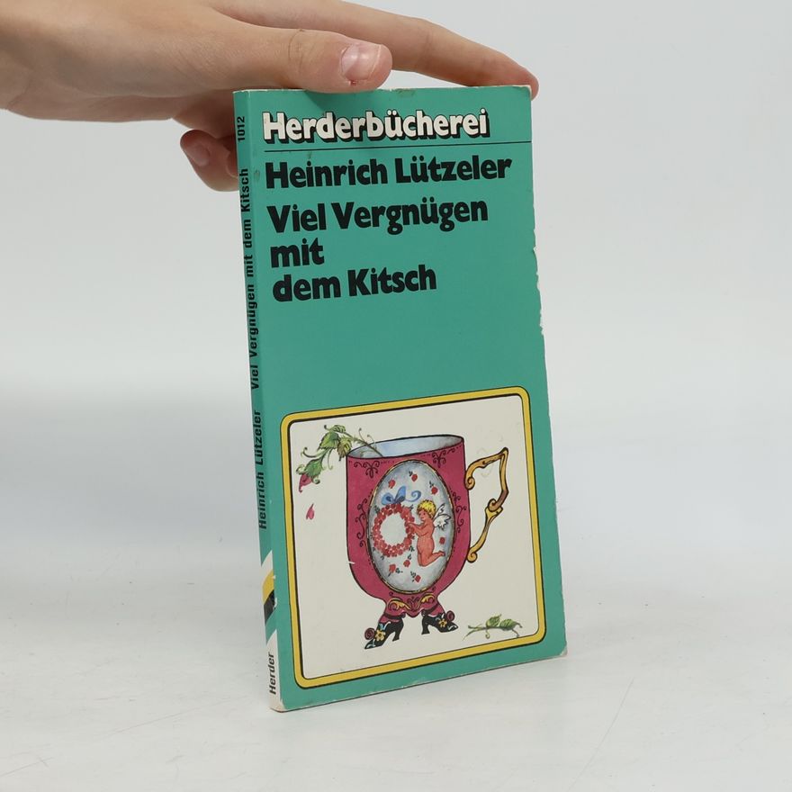 Heinrich Lützeler Viel Vergnügen mit dem Kitsch