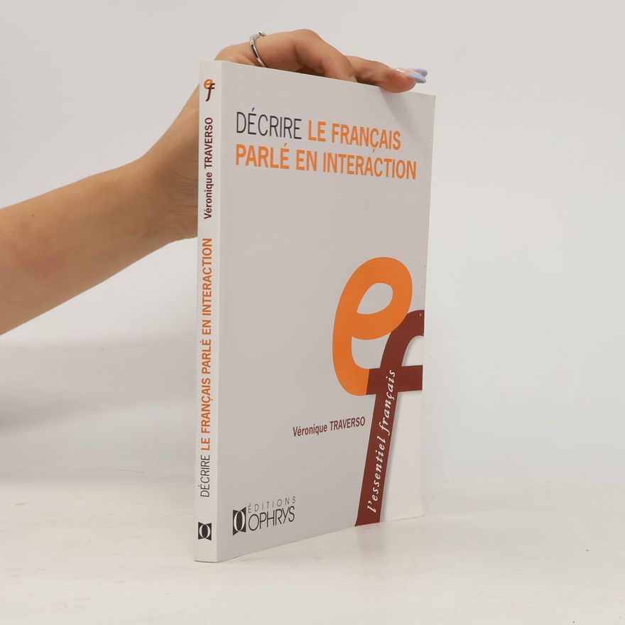 Véronique Traverso Décrire le français parlé en interaction