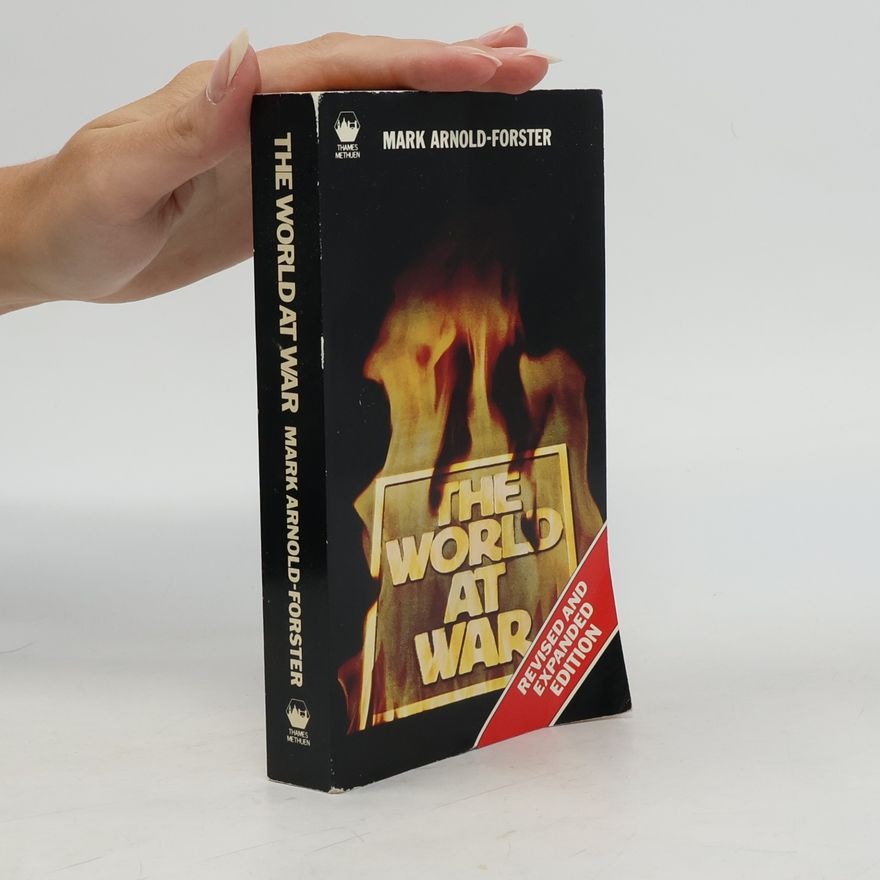 Mark Arnold-Forster The World at War: Revised and Expanded Edition