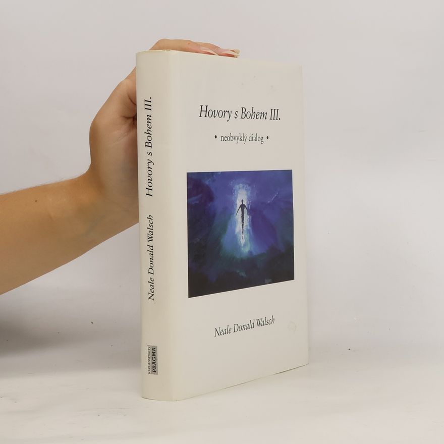 Neale Donald Walsch Hovory s Bohem III: Neobvyklý dialog