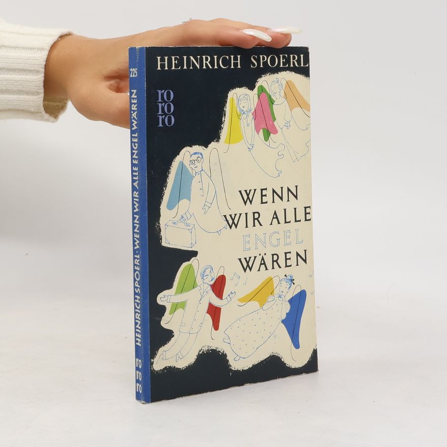 Heinrich Spoerl Wenn wir alle engel wären