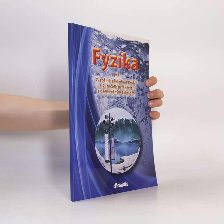 Various authors Fyzika pre 7. ročník základnej školy a 2. ročník gymnázia s osemročným štúdiom