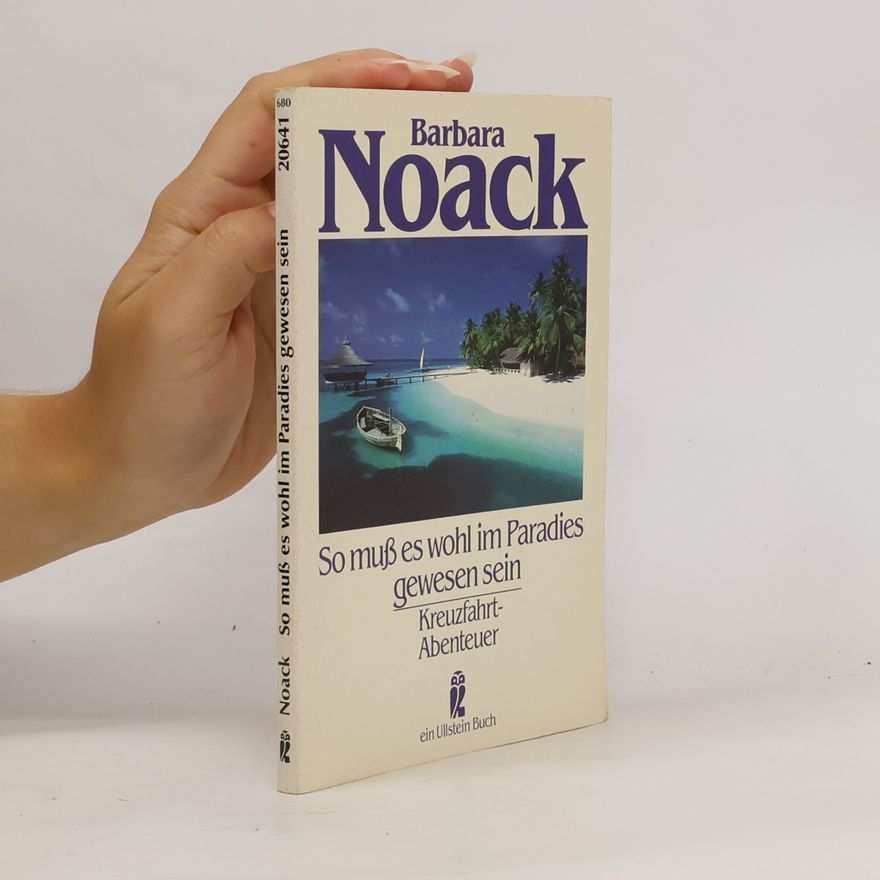 Barbara Noack So muss es wohl im Paradies gewesen sein