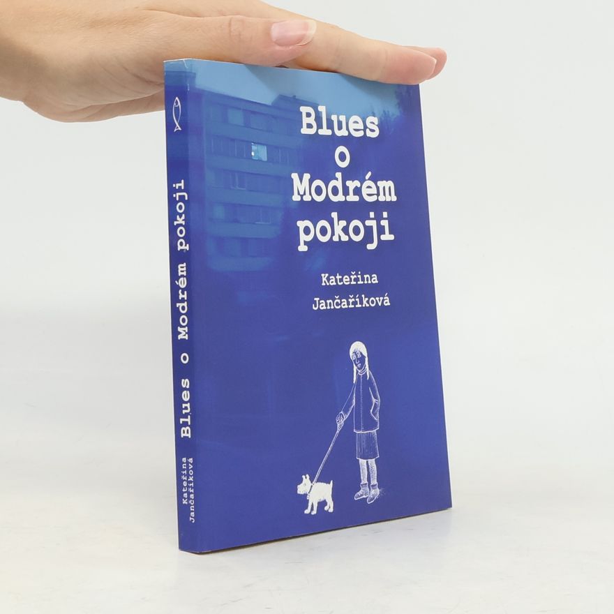 Kateřina Jančaříková Blues o Modrém pokoji