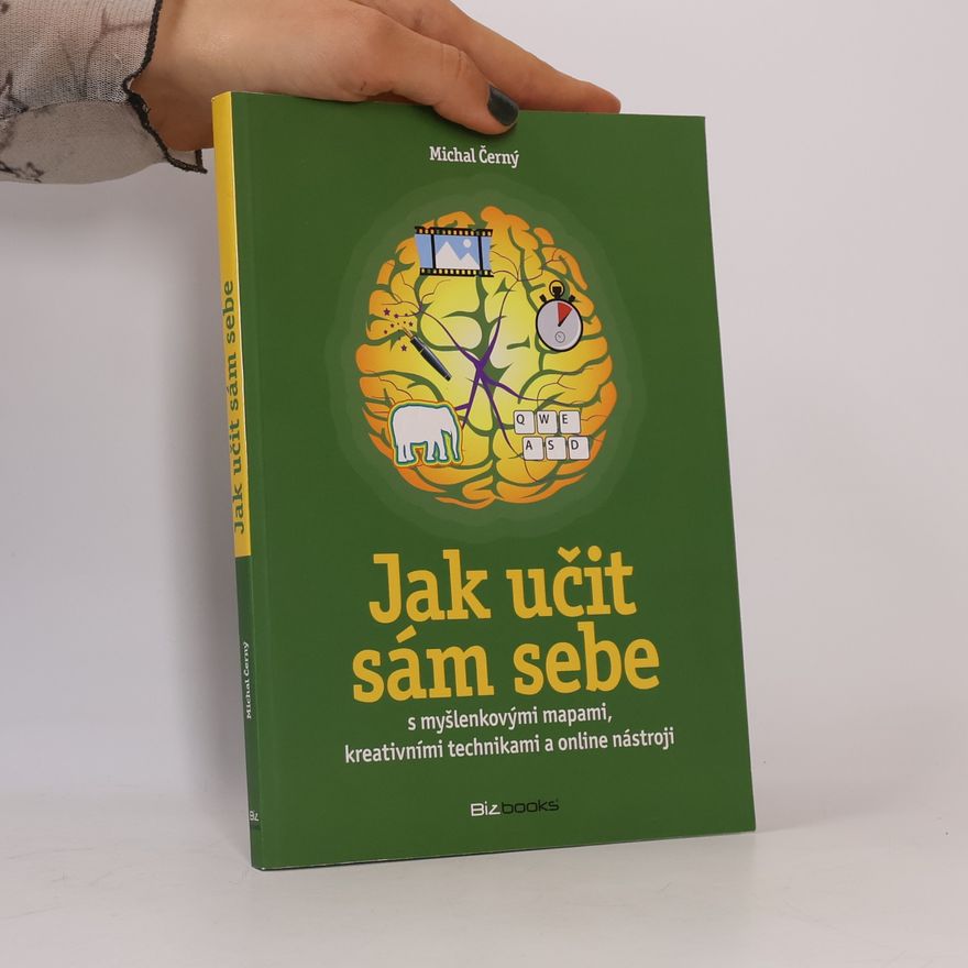 Michal Černý Jak učit sám sebe: S myšlenkovými mapami, kreativními technikami a online nástroji