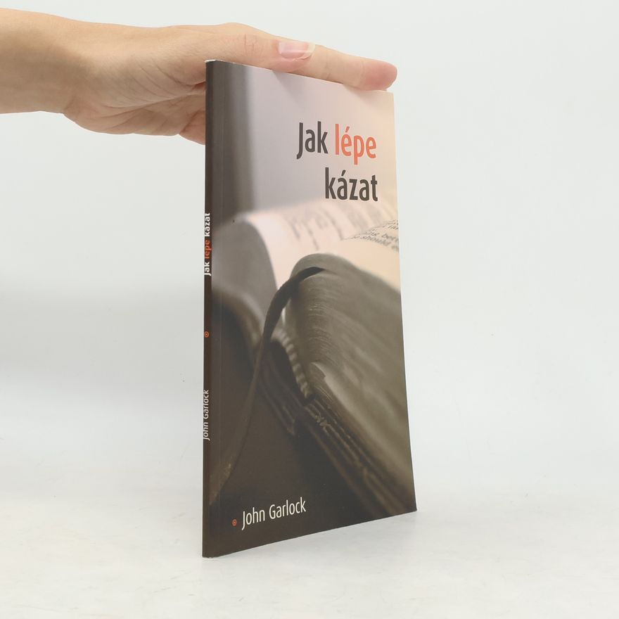 John Garlock Jak lépe kázat