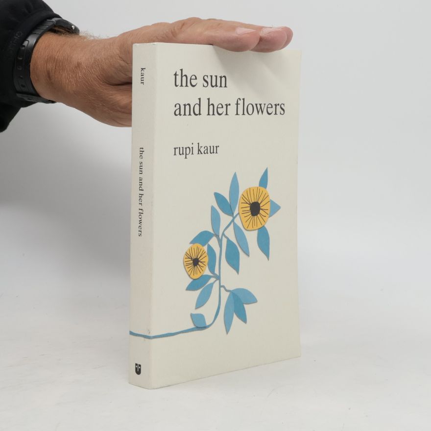 Rupi Kaur The sun and her flowers