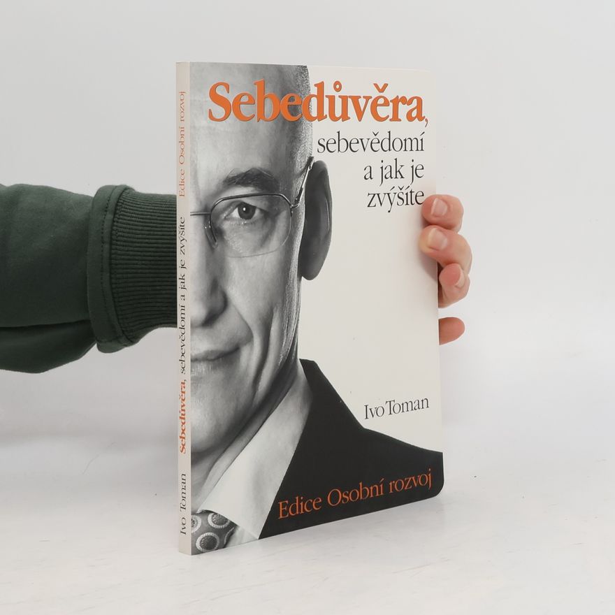 Ivo Toman Sebedůvěra, sebevědomí a jak je zvýšíte