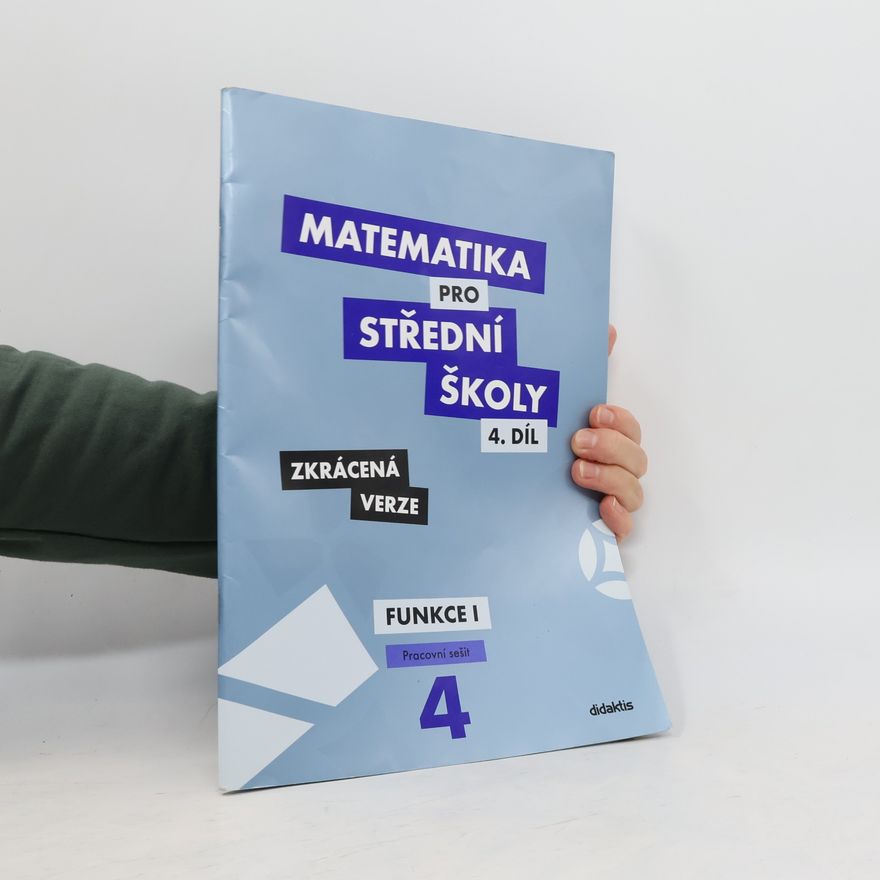 Magda Králová Matematika pro střední školy. 4. díl, Funkce I. Pracovní sešit