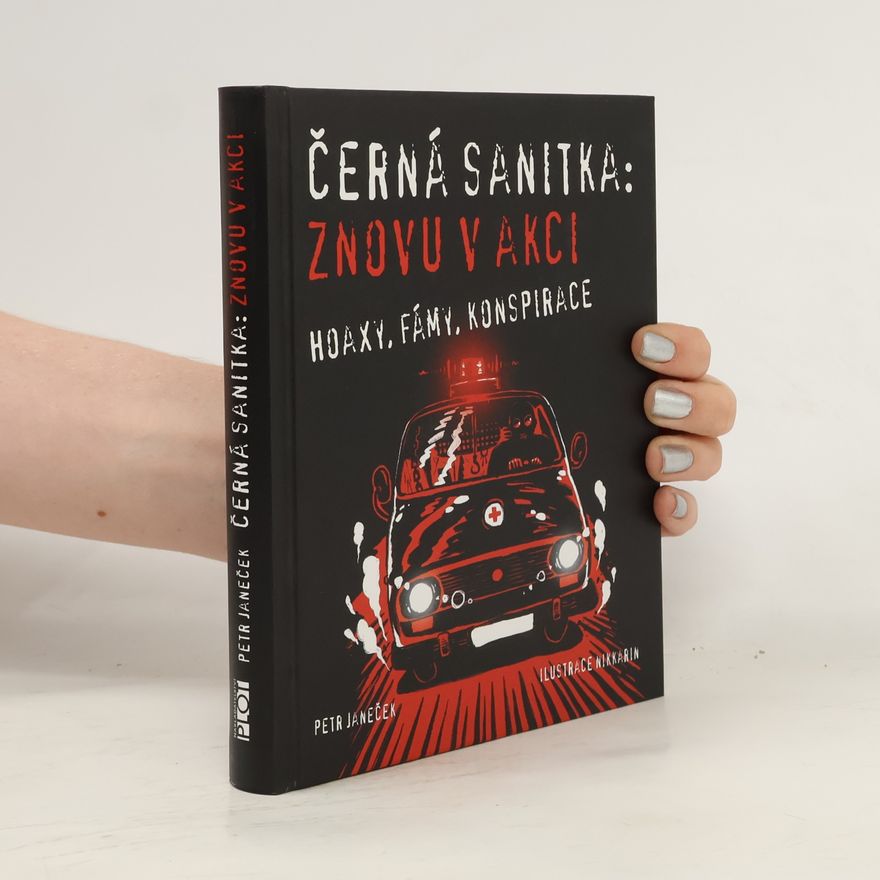 Petr Janeček Černá sanitka: znovu v akci : hoaxy, fámy, konspirace