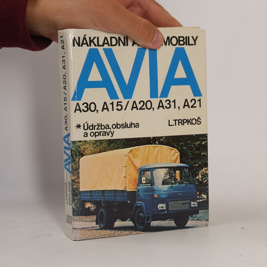 Ladislav Trpkoš Nákladní automobily Avia A 30, A 15/A 20, A 31, A 21