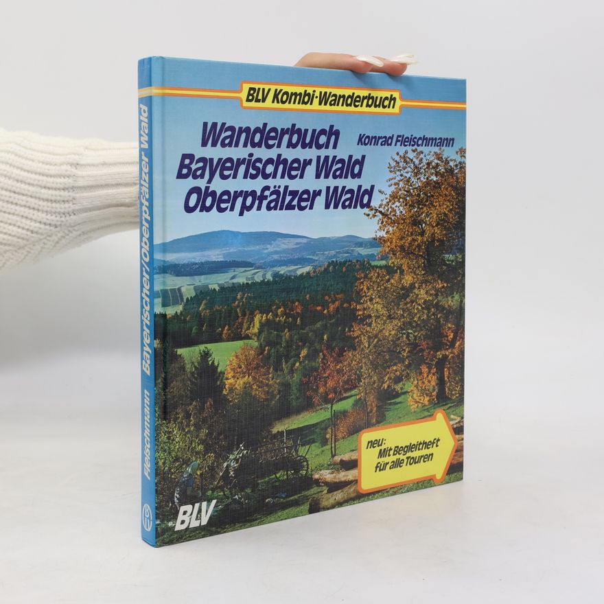 Konrad Fleischmann Wanderbuch Bayerischer Wald, Oberpfälzer Wald