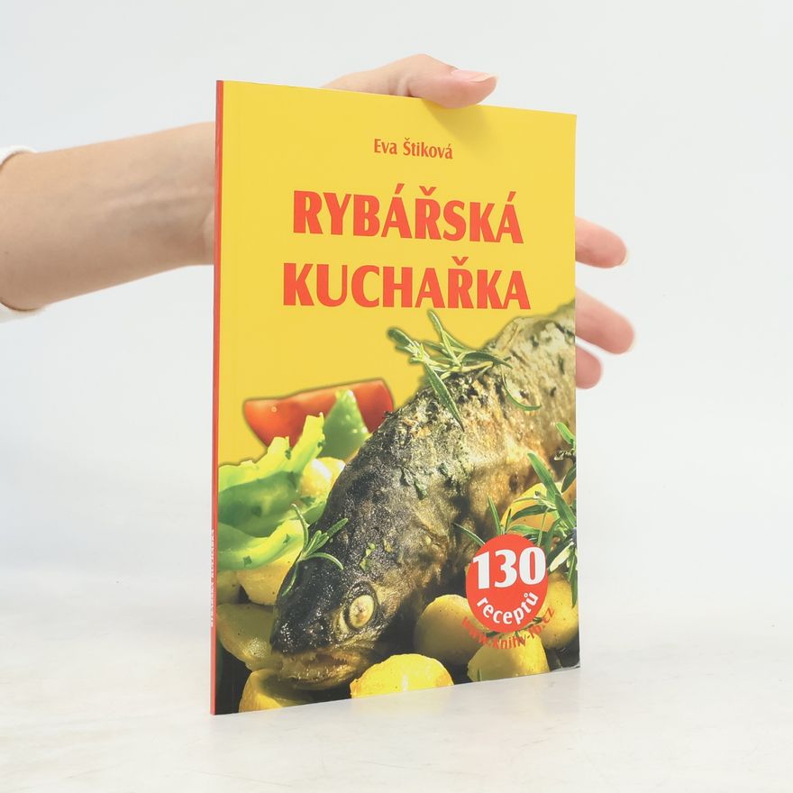 Eva Štiková Rybářská kuchařka - 130 receptů