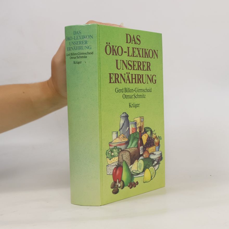 Gerd Billen-Girmscheid Das Öko-Lexikon unserer Ernährung