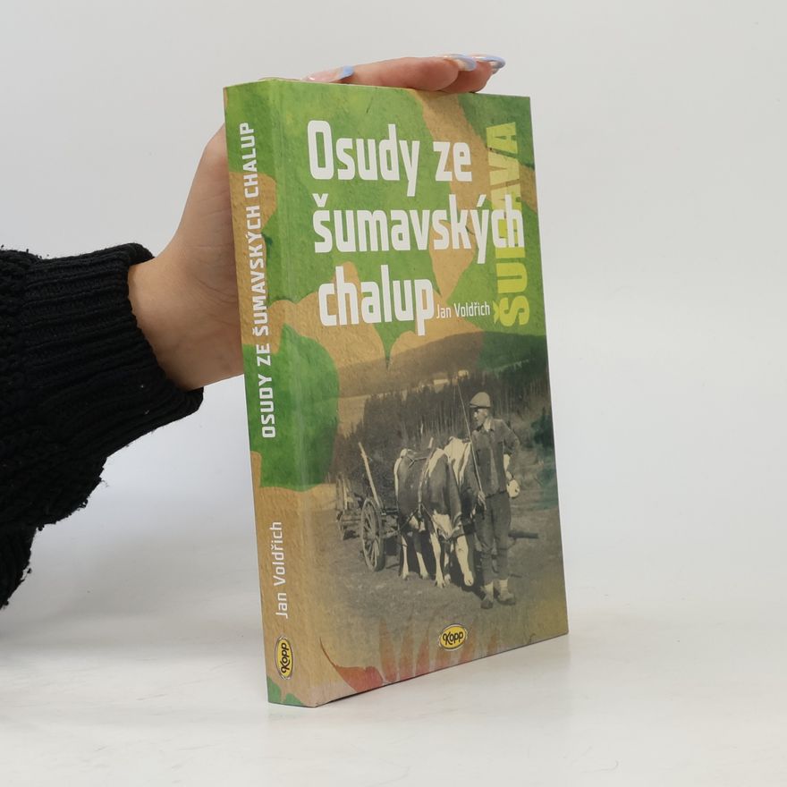 Jan Voldřich Osudy ze šumavských chalup
