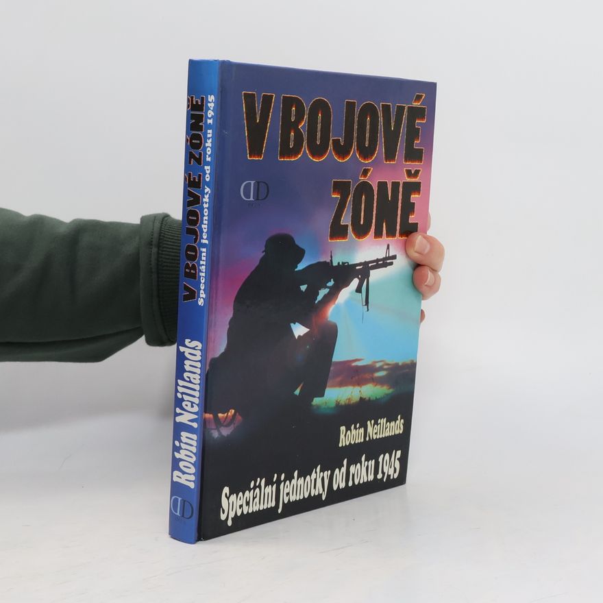 Robin Neillands V bojové zóně - Speciální jednotky od roku 1945