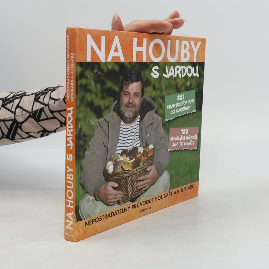 Jaroslav Tůma Na houby s Jardou - Nepostradatelný průvodce