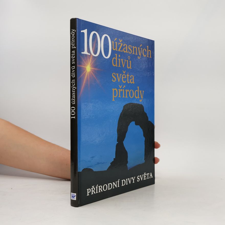 John M. Baxter 100 úžasných divů světa přírody. Přírodní divy světa