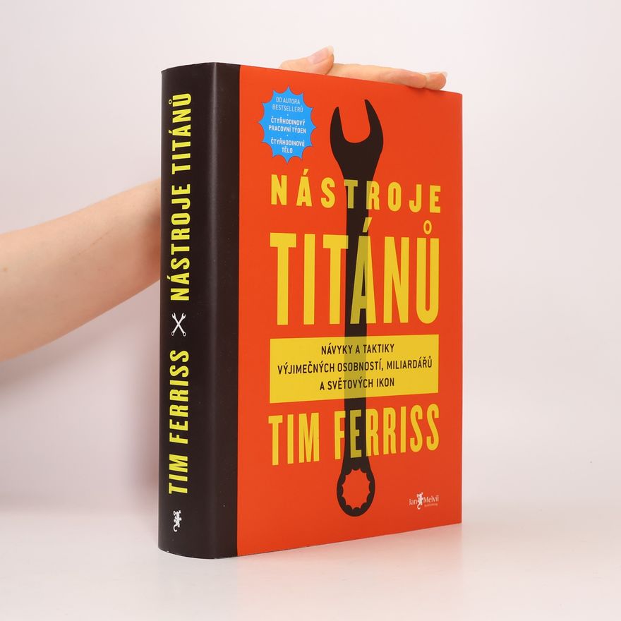Timothy Ferriss Nástroje titánů. Návyky a taktiky výjimečných osobností, miliardářů a světových ikon