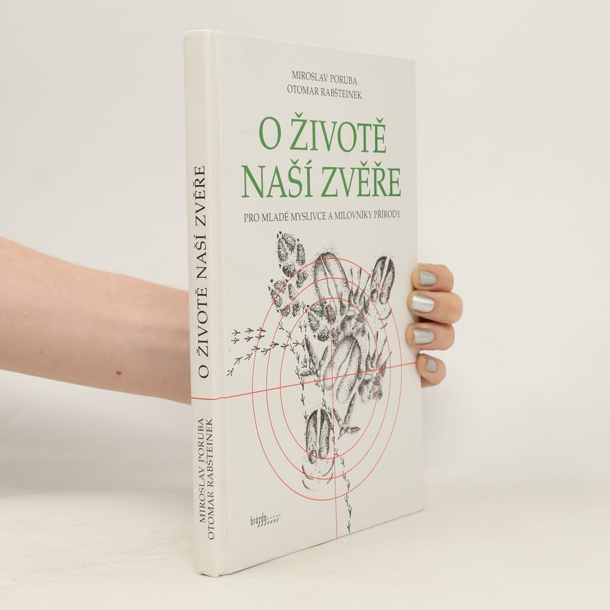 Miroslav Poruba O životě naší zvěře. Pro mladé myslivce a milovníky přírody
