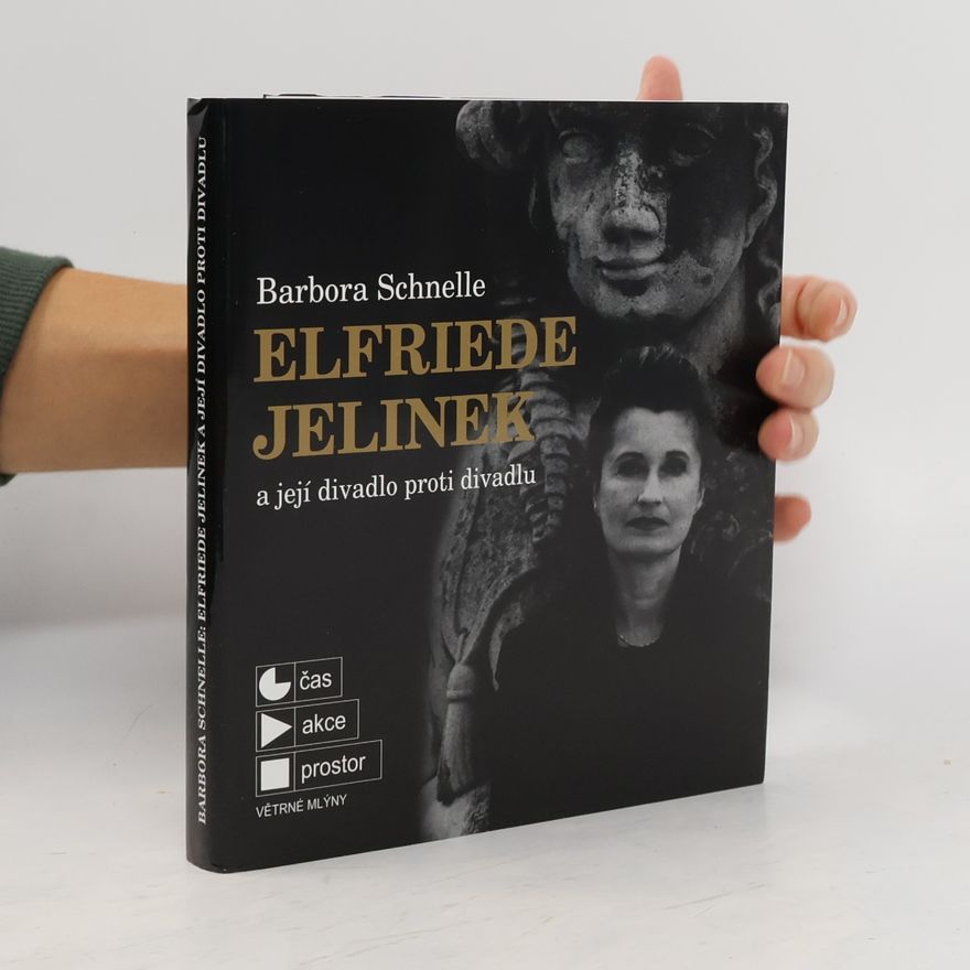 Barbora Schnelle Elfriede Jelinek a její divadlo proti divadlu