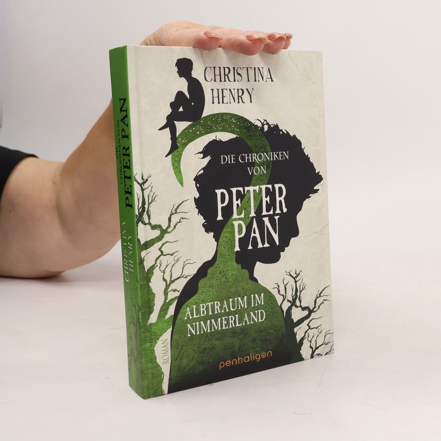 Christina Henry Die Chroniken von Peter Pan - Albtraum im Nimmerland