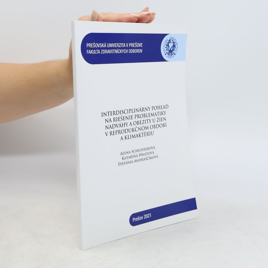 Katarína Hnatová Interdisciplinárny pohľad na riešenie problematiky nadváhy a obezity u žien v reprodukčnom období a klimaktériu