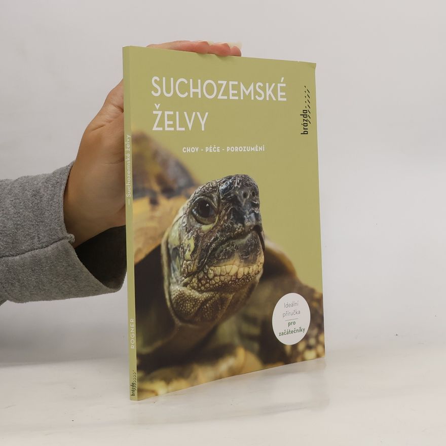 Manfred Rogner Suchozemské želvy - Chov, péče, porozumění