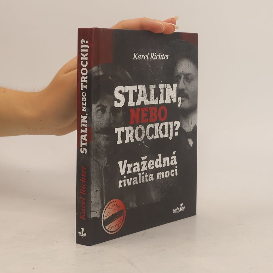 Karel Richter Stalin, nebo Trockij? : vražedná rivalita moci