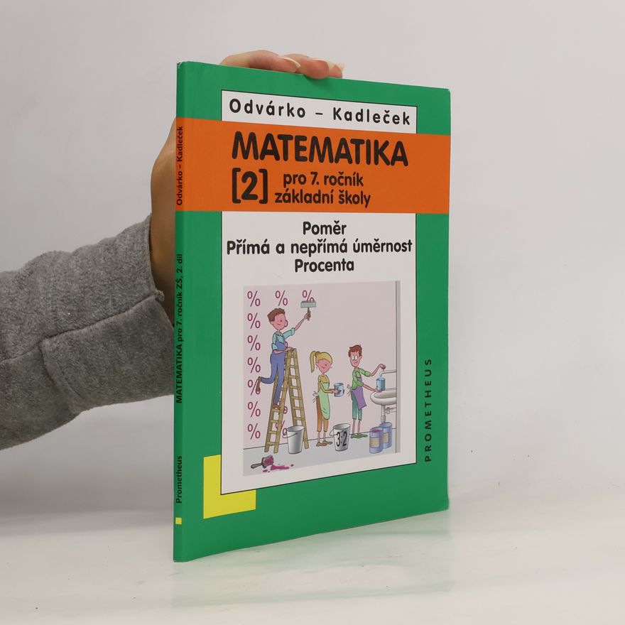 Jiří Kadleček Matematika pro 7. roč. ZŠ - 2.díl (Poměr; přímá a nepřímá úměrnost; procenta)