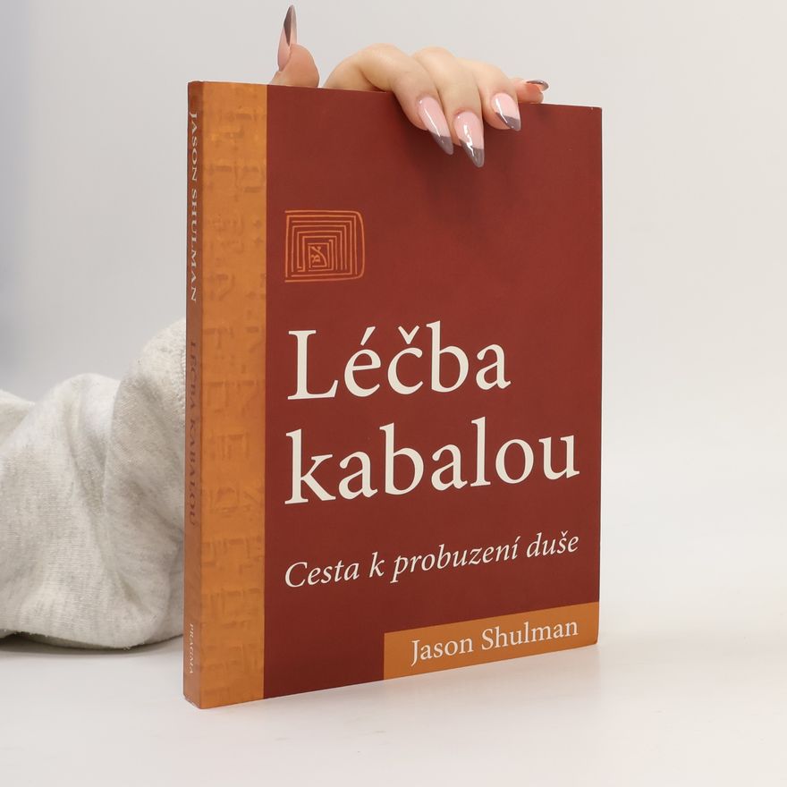 Jason Shulman Léčba kabalou - Cesta k probuzení duše