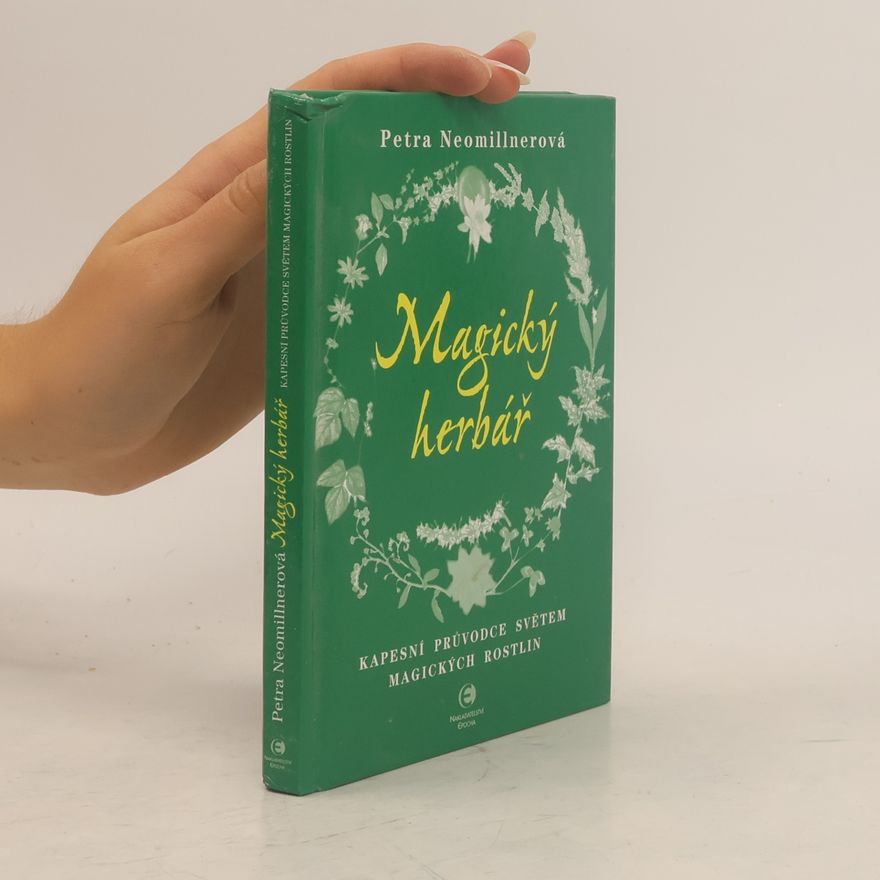 Petra Neomillnerová Magický herbář - Kapesní průvodce světem magických rostlin