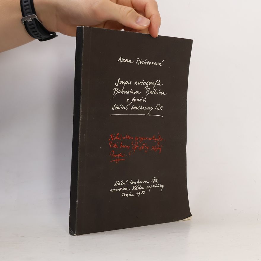 Státní knihovna České socialistické republiky Sektor služeb a. speciálních oddělení Soupis autografů Bohuslava Balbína z fondů Státní knihovny ČSR