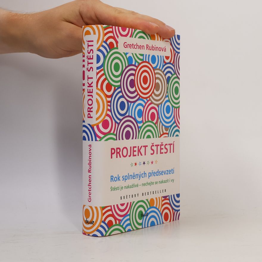 Gretchen Rubin Projekt štěstí. Rok splněných předsevzetí. Štěstí je nakažlivé - nechejte se nakazit i vy
